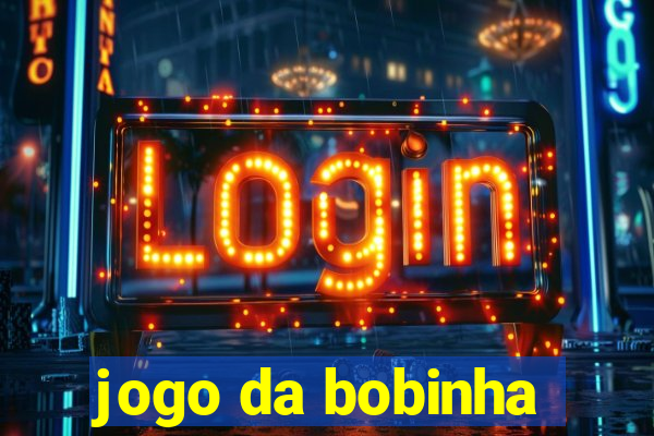 jogo da bobinha